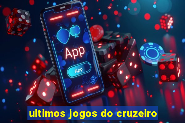 ultimos jogos do cruzeiro